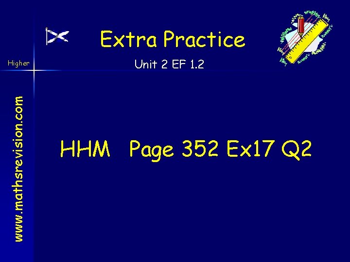 Extra Practice www. mathsrevision. com Higher Unit 2 EF 1. 2 HHM Page 352