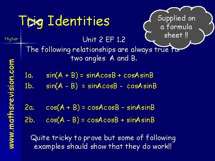 Trig Identities www. mathsrevision. com Higher Supplied on a formula sheet !! Unit 2