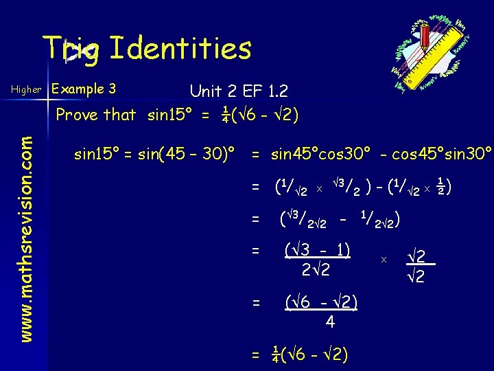 Trig Identities www. mathsrevision. com Higher Example 3 Unit 2 EF 1. 2 Prove