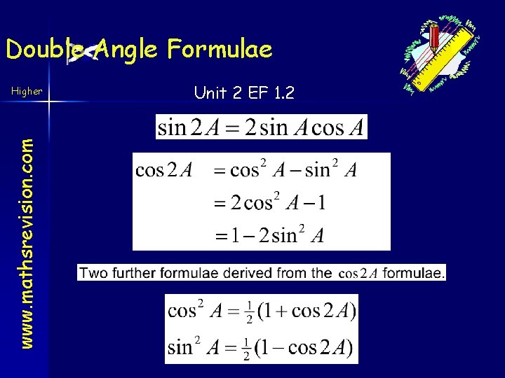 Double Angle Formulae www. mathsrevision. com Higher Unit 2 EF 1. 2 