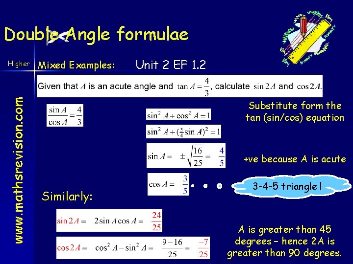 Double Angle formulae www. mathsrevision. com Higher Mixed Examples: Unit 2 EF 1. 2