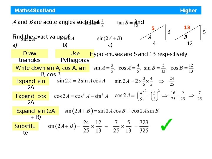 Maths 4 Scotland Higher A and B are acute angles such that and .