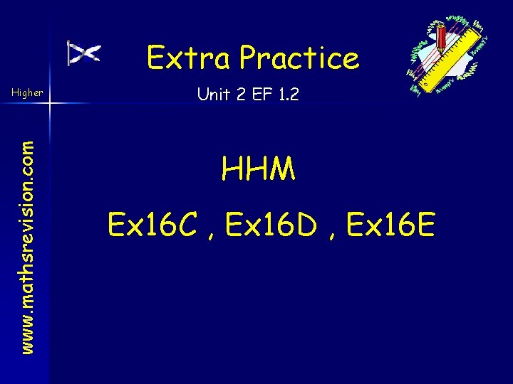 Extra Practice www. mathsrevision. com Higher Unit 2 EF 1. 2 HHM Ex 16