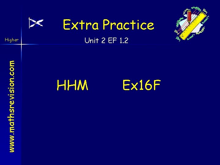 Extra Practice www. mathsrevision. com Higher Unit 2 EF 1. 2 HHM Ex 16