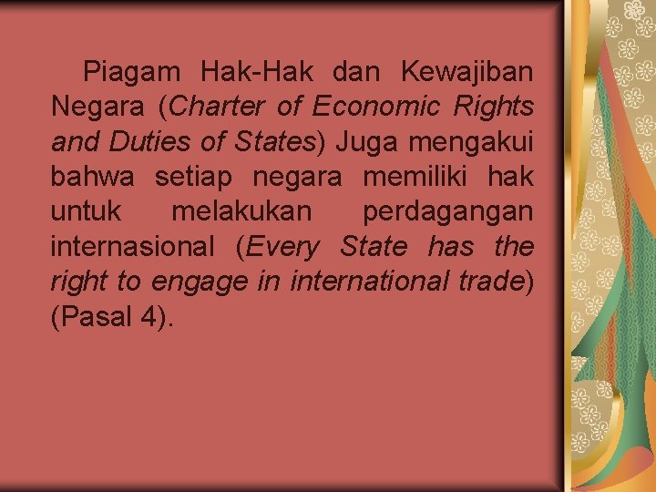 Piagam Hak-Hak dan Kewajiban Negara (Charter of Economic Rights and Duties of States) Juga