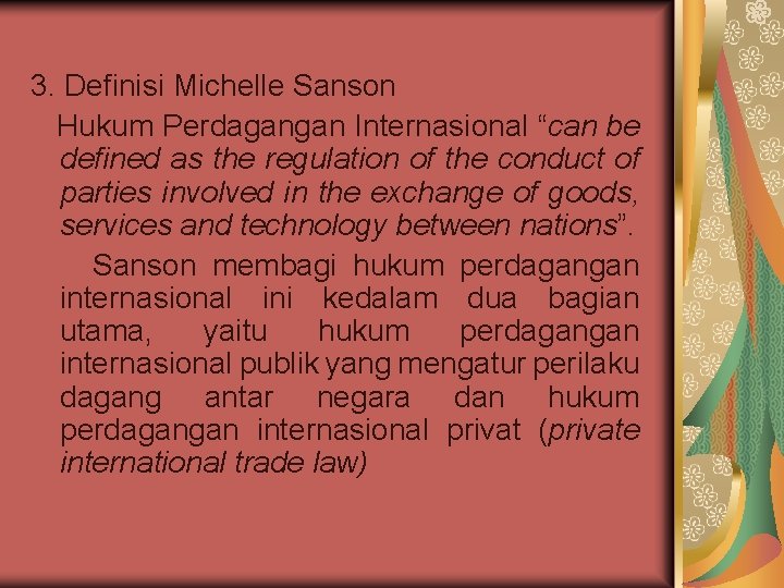 3. Definisi Michelle Sanson Hukum Perdagangan Internasional “can be defined as the regulation of