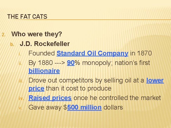 THE FAT CATS 2. Who were they? b. J. D. Rockefeller i. Founded Standard