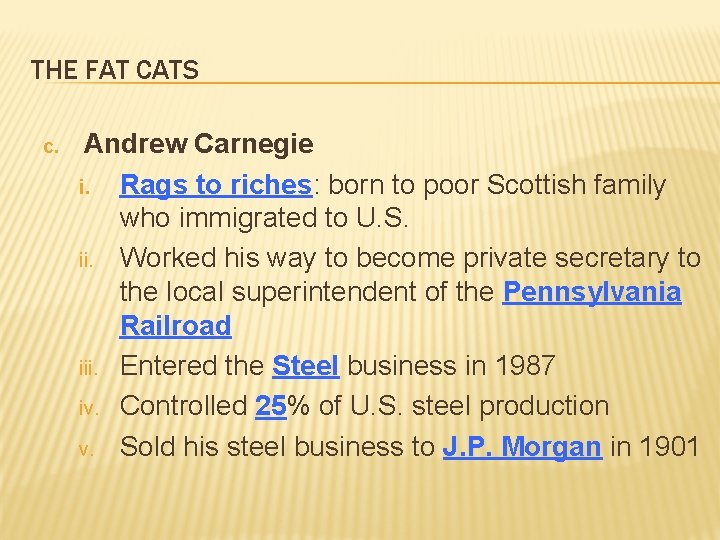 THE FAT CATS c. Andrew Carnegie i. Rags to riches: born to poor Scottish