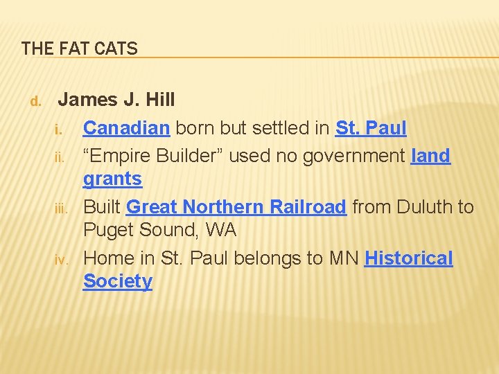 THE FAT CATS d. James J. Hill i. Canadian born but settled in St.