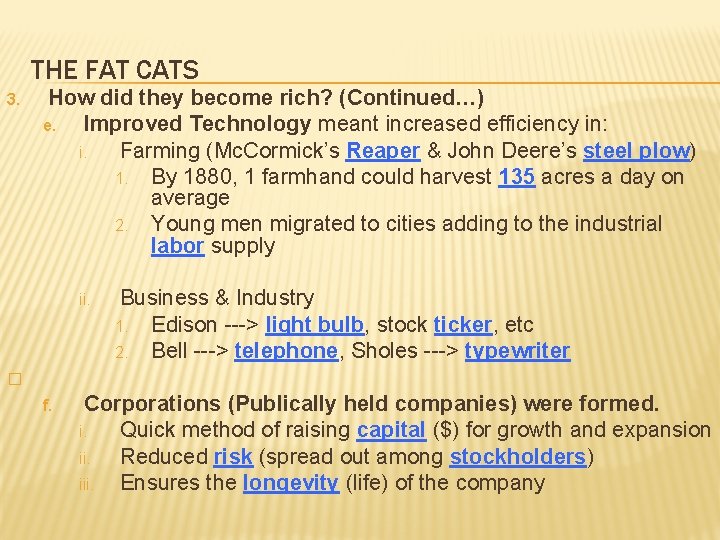 THE FAT CATS How did they become rich? (Continued…) e. Improved Technology meant increased