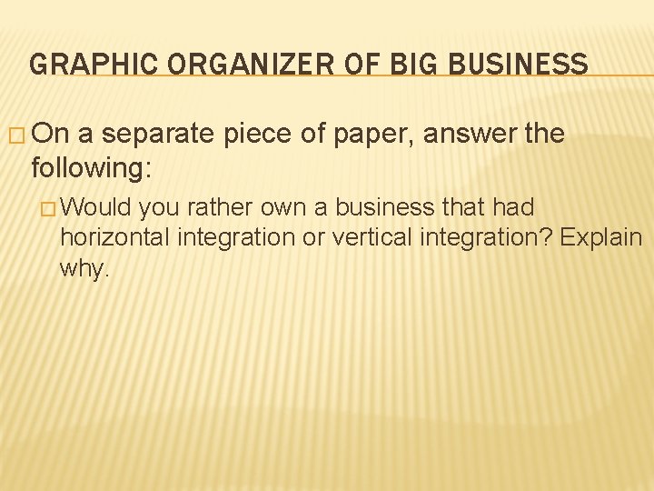 GRAPHIC ORGANIZER OF BIG BUSINESS � On a separate piece of paper, answer the