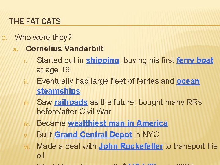 THE FAT CATS 2. Who were they? a. Cornelius Vanderbilt i. Started out in