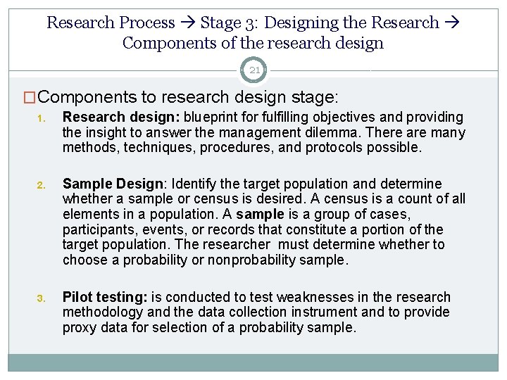 Research Process Stage 3: Designing the Research Components of the research design 21 �Components