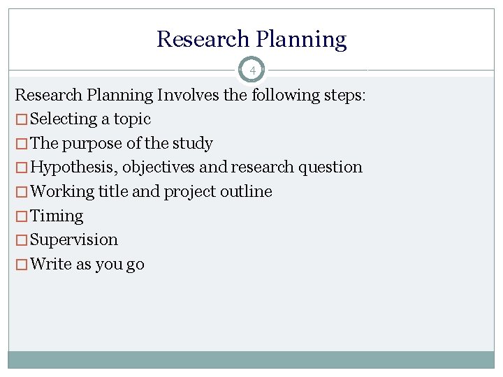 Research Planning 4 Research Planning Involves the following steps: � Selecting a topic �