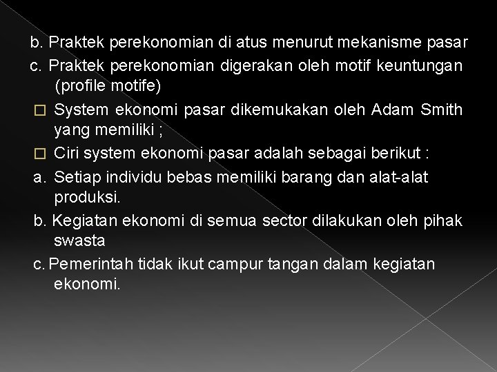 b. Praktek perekonomian di atus menurut mekanisme pasar c. Praktek perekonomian digerakan oleh motif