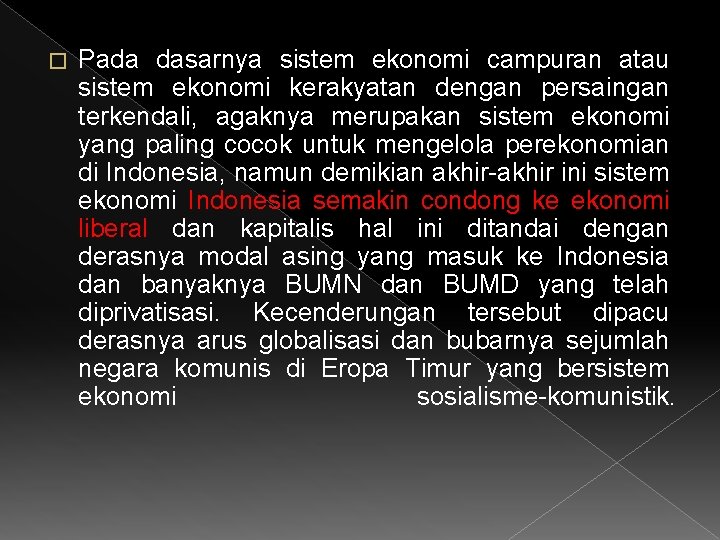 � Pada dasarnya sistem ekonomi campuran atau sistem ekonomi kerakyatan dengan persaingan terkendali, agaknya