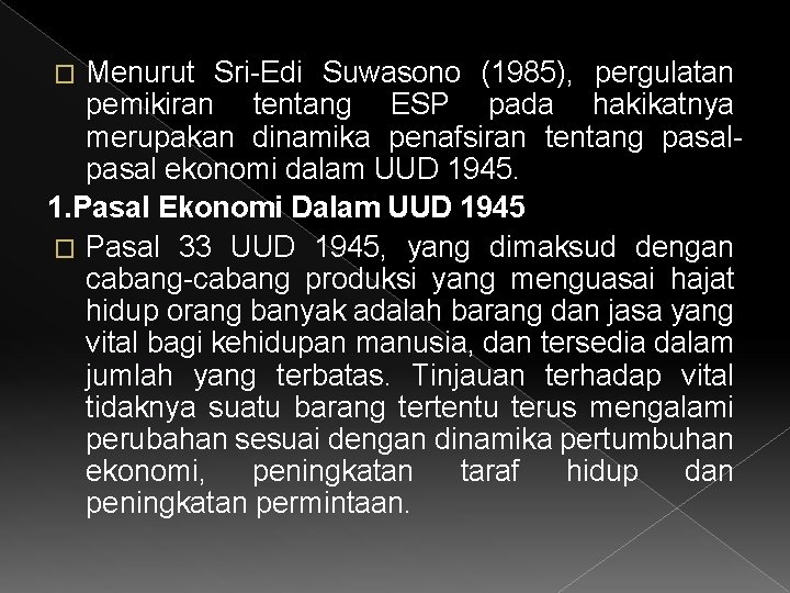 Menurut Sri-Edi Suwasono (1985), pergulatan pemikiran tentang ESP pada hakikatnya merupakan dinamika penafsiran tentang