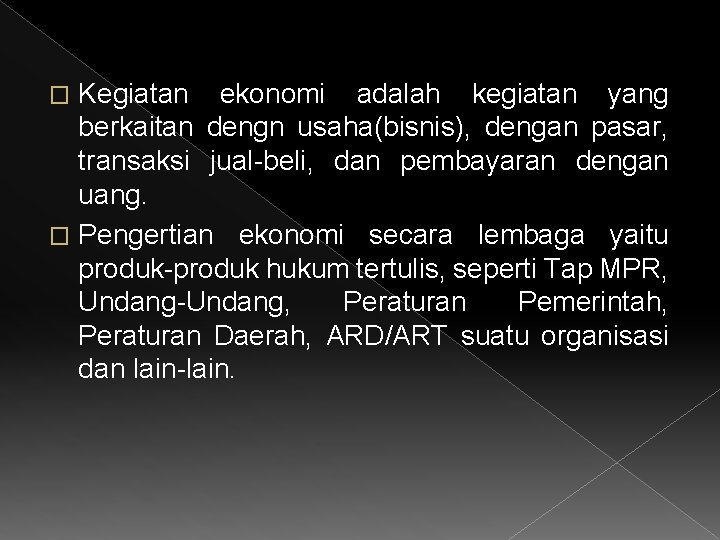 Kegiatan ekonomi adalah kegiatan yang berkaitan dengn usaha(bisnis), dengan pasar, transaksi jual-beli, dan pembayaran