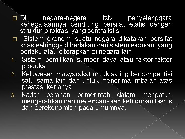 � � 1. 2. 3. Di negara-negara tsb penyelenggara kenegaraannya cendrung bersifat etatis dengan