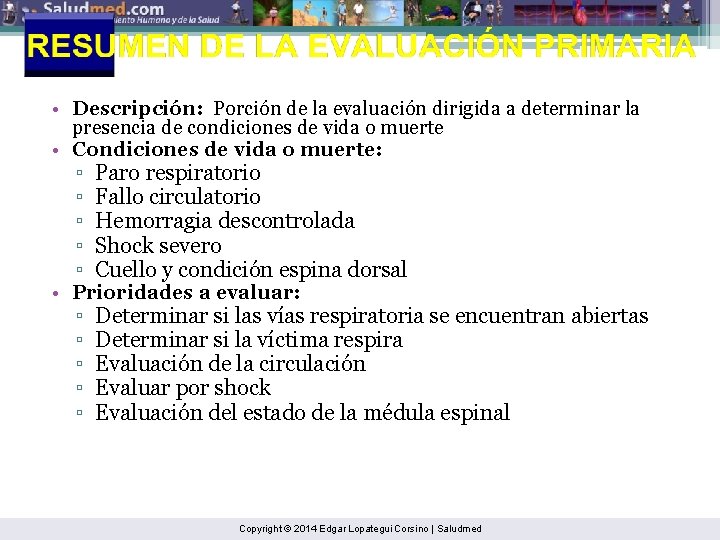  • Descripción: Porción de la evaluación dirigida a determinar la presencia de condiciones