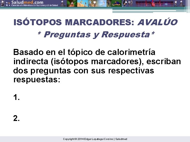 ISÓTOPOS MARCADORES: AVALÚO * Preguntas y Respuesta* Basado en el tópico de calorimetría indirecta