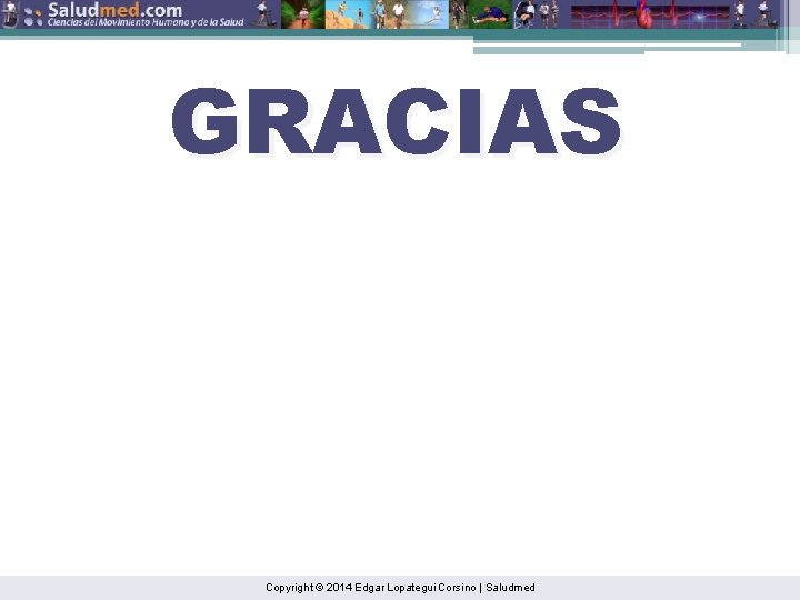 GRACIAS Copyright © 2014 Edgar Lopategui Corsino | Saludmed 
