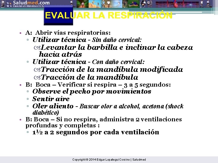  • A: Abrir vías respiratorias: ▫ Utilizar técnica - Sin daño cervical: Levantar