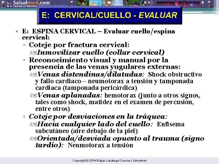  • E: ESPINA CERVICAL – Evaluar cuello/espina cervical: ▫ Coteje por fractura cervical: