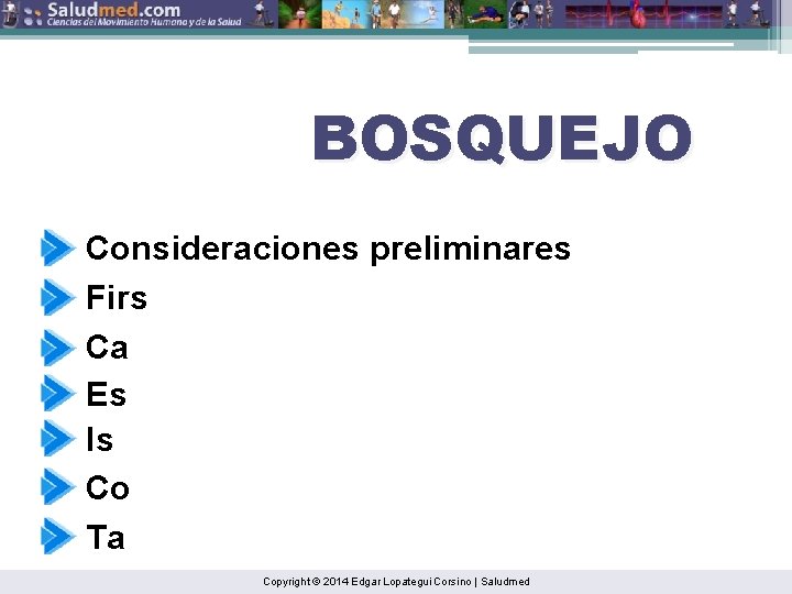 BOSQUEJO Consideraciones preliminares Firs Ca Es Is Co Ta Copyright © 2014 Edgar Lopategui