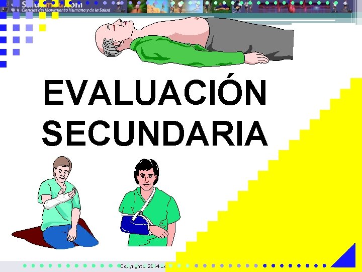 EVALUACIÓN SECUNDARIA Copyright © 2014 Edgar Lopategui Corsino | Saludmed 
