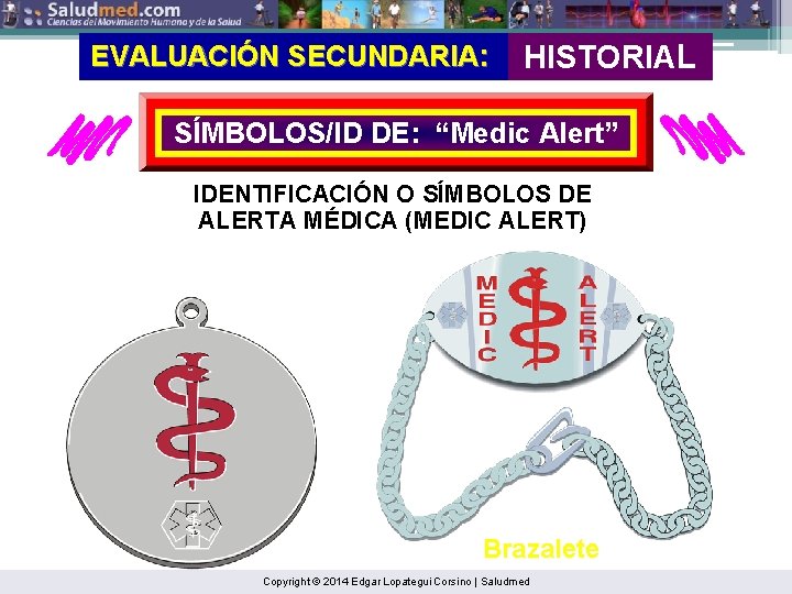 EVALUACIÓN SECUNDARIA: HISTORIAL SÍMBOLOS/ID DE: “Medic Alert” IDENTIFICACIÓN O SÍMBOLOS DE ALERTA MÉDICA (MEDIC