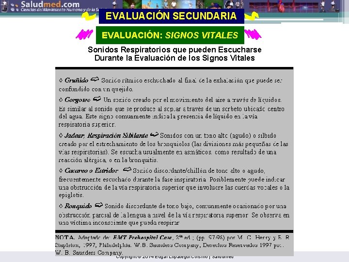 EVALUACIÓN SECUNDARIA EVALUACIÓN: SIGNOS VITALES Sonidos Respiratorios que pueden Escucharse Durante la Evaluación de