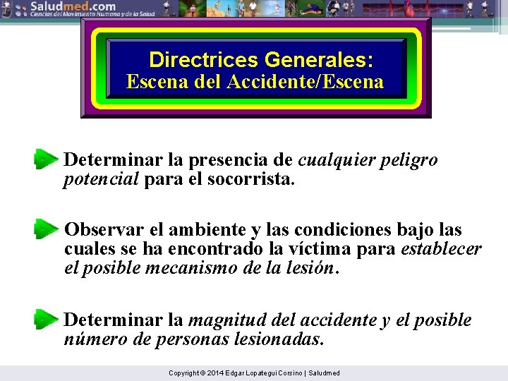 Directrices Generales: Escena del Accidente/Escena Determinar la presencia de cualquier peligro potencial para el