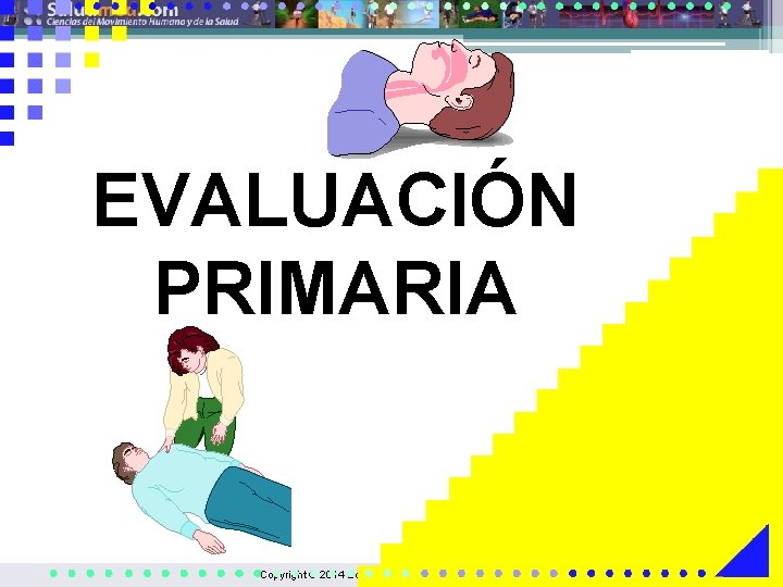 EVALUACIÓN PRIMARIA Copyright © 2014 Edgar Lopategui Corsino | Saludmed 