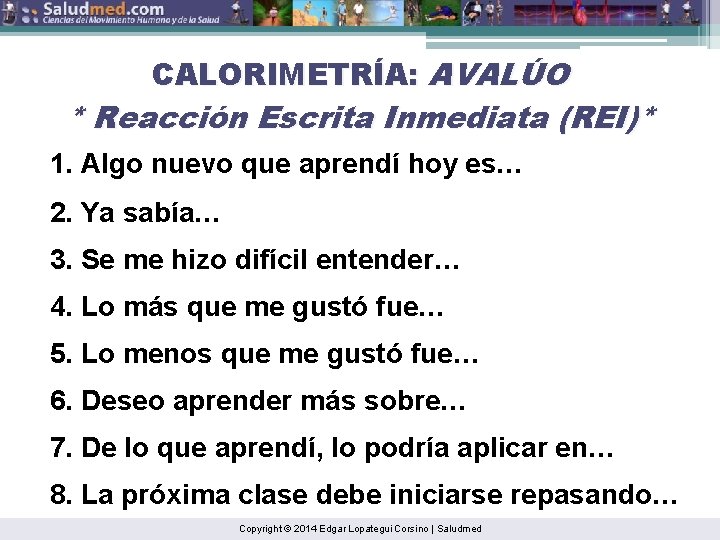 CALORIMETRÍA: AVALÚO * Reacción Escrita Inmediata (REI)* 1. Algo nuevo que aprendí hoy es…