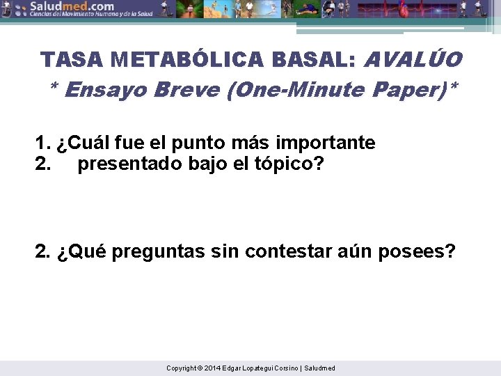TASA METABÓLICA BASAL: AVALÚO * Ensayo Breve (One-Minute Paper)* 1. ¿Cuál fue el punto