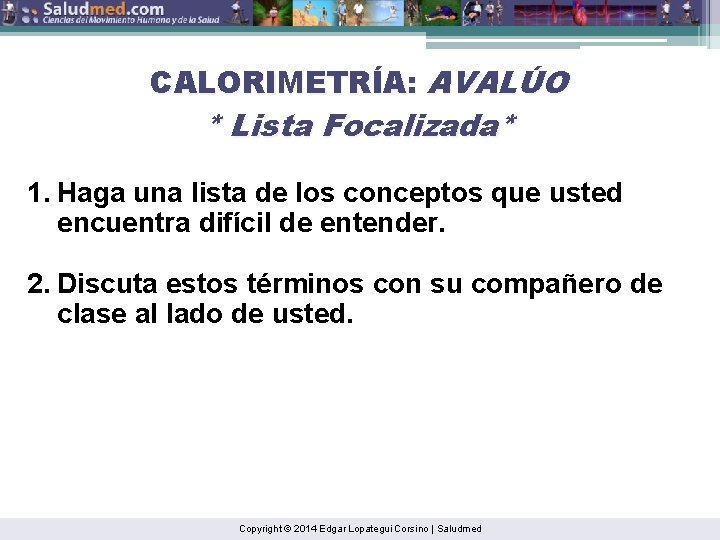 CALORIMETRÍA: AVALÚO * Lista Focalizada* 1. Haga una lista de los conceptos que usted