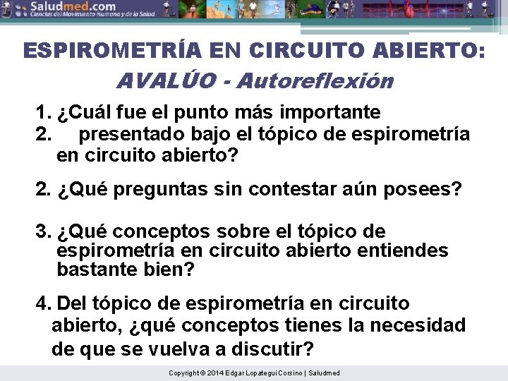 ESPIROMETRÍA EN CIRCUITO ABIERTO: AVALÚO - Autoreflexión 1. ¿Cuál fue el punto más importante