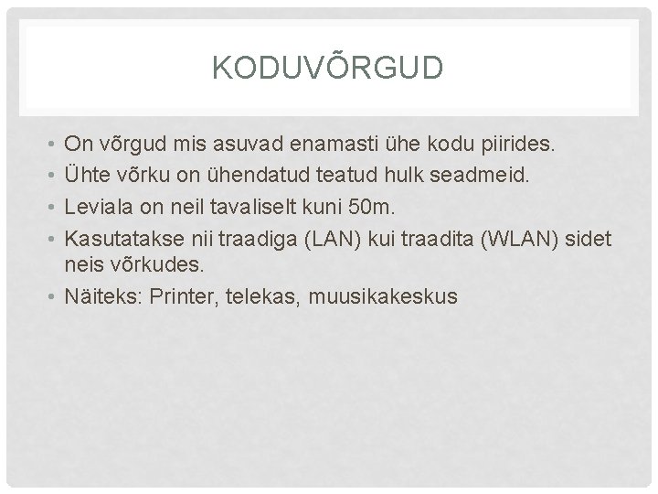 KODUVÕRGUD • • On võrgud mis asuvad enamasti ühe kodu piirides. Ühte võrku on