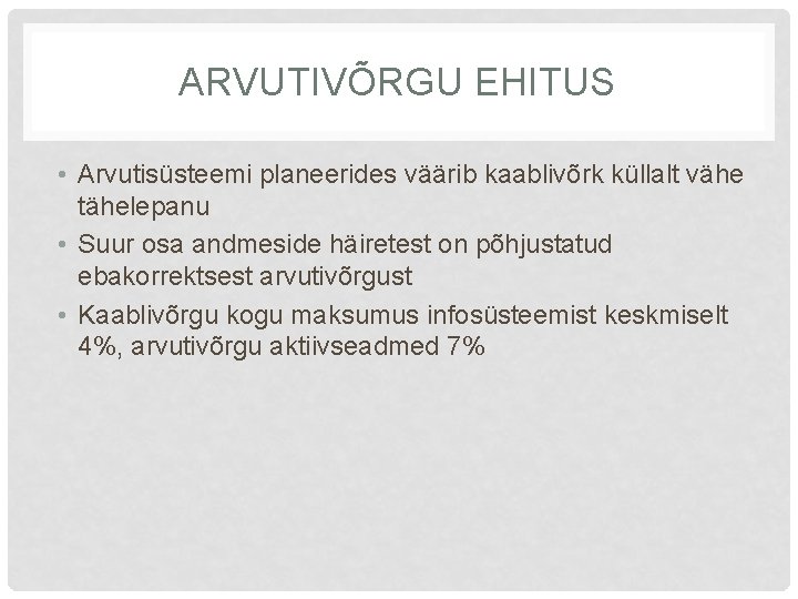 ARVUTIVÕRGU EHITUS • Arvutisüsteemi planeerides väärib kaablivõrk küllalt vähe tähelepanu • Suur osa andmeside