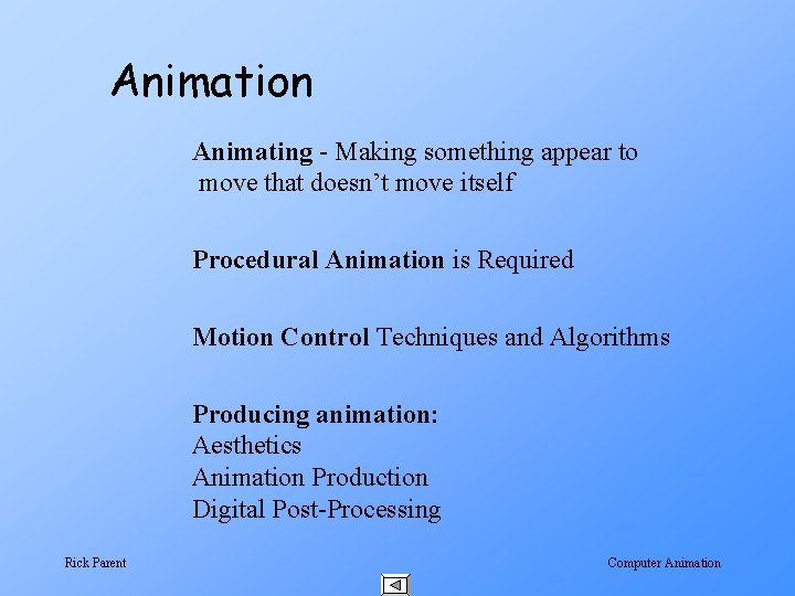 Animation Animating - Making something appear to move that doesn’t move itself Procedural Animation