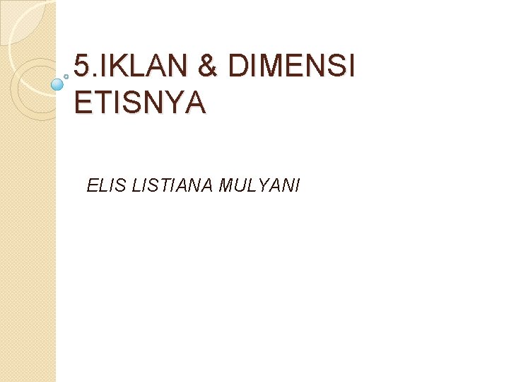 5. IKLAN & DIMENSI ETISNYA ELIS LISTIANA MULYANI 