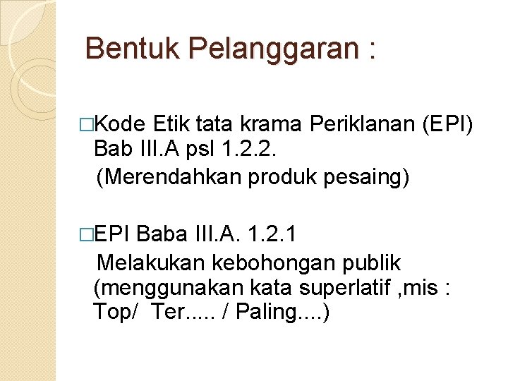 Bentuk Pelanggaran : �Kode Etik tata krama Periklanan (EPI) Bab III. A psl 1.