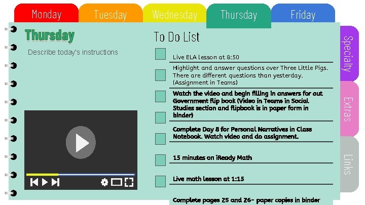 Monday Tuesday Describe today’s instructions Thursday Friday To Do List Live ELA lesson at