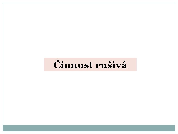 Činnost rušivá 