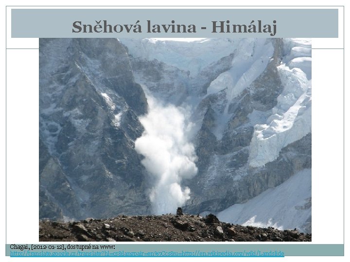 Sněhová lavina - Himálaj Chagai, [2012 -01 -12], dostupné na www: http: //translate. google.