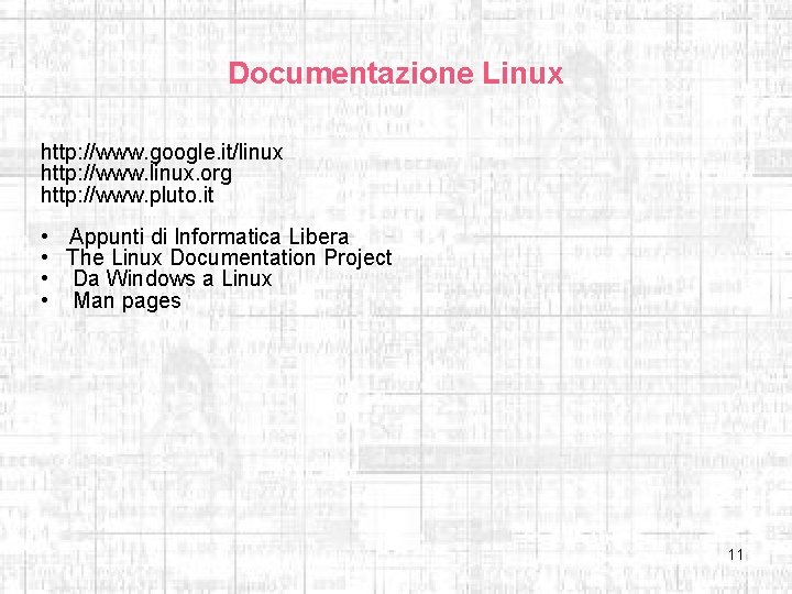 Documentazione Linux http: //www. google. it/linux http: //www. linux. org http: //www. pluto. it