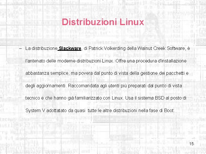 Distribuzioni Linux – La distribuzione Slackware, di Patrick Volkerding della Walnut Creek Software, è