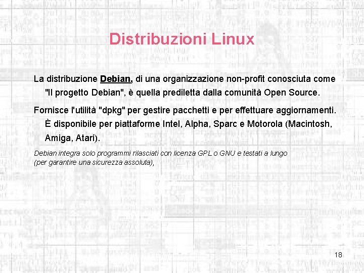Distribuzioni Linux La distribuzione Debian, di una organizzazione non-profit conosciuta come "Il progetto Debian",
