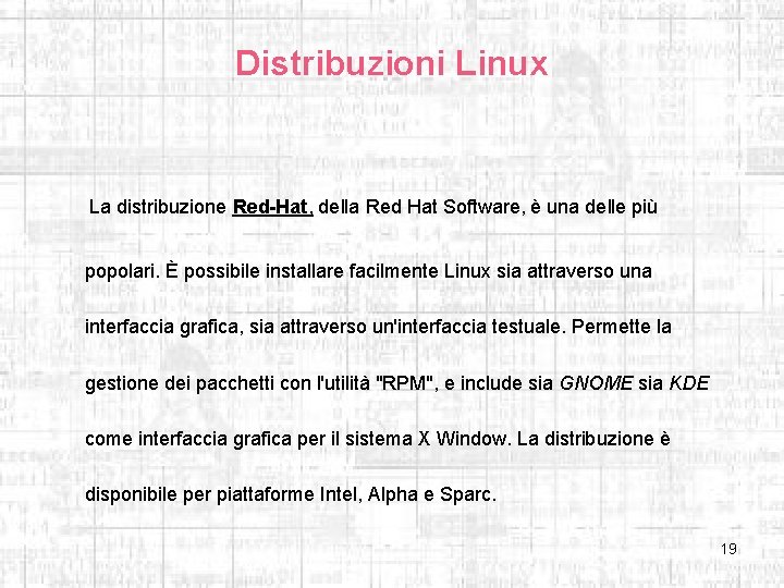 Distribuzioni Linux La distribuzione Red-Hat, della Red Hat Software, è una delle più popolari.